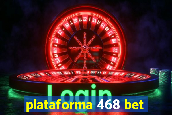 plataforma 468 bet